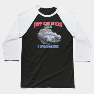 Just One More Classic Car Hot Rod Novelty Gift Baseball T-Shirt